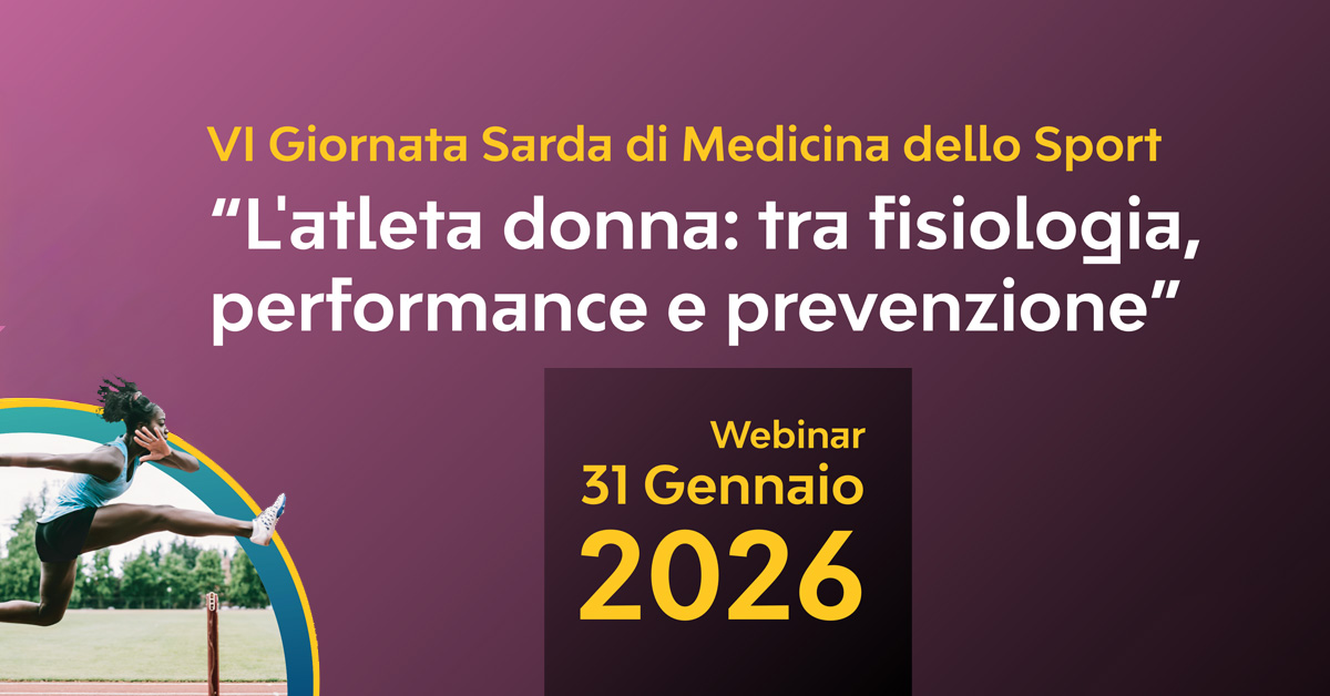 VI GIORNATA SARDA DI MEDICINA DELLO SPORT -  “L'atleta donna: tra fisiologia, performance e prevenzione”